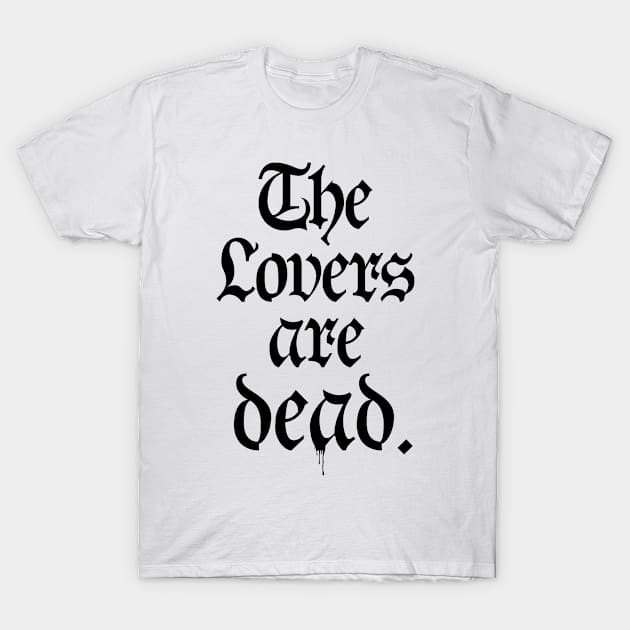 The Lovers are dead. T-Shirt by DeadSexy